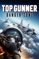 Download Streaming Film Top Gunner: Danger Zone (2022) Subtitle Indonesia HD Bluray